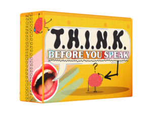 T.H.I.N.K. Before You Speak